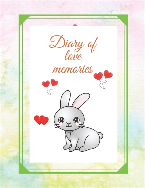 Diary of love memories: A diary in which you can write unusual stories from life. This cute notebook can also be used as a love book. Notebook (Paperback)