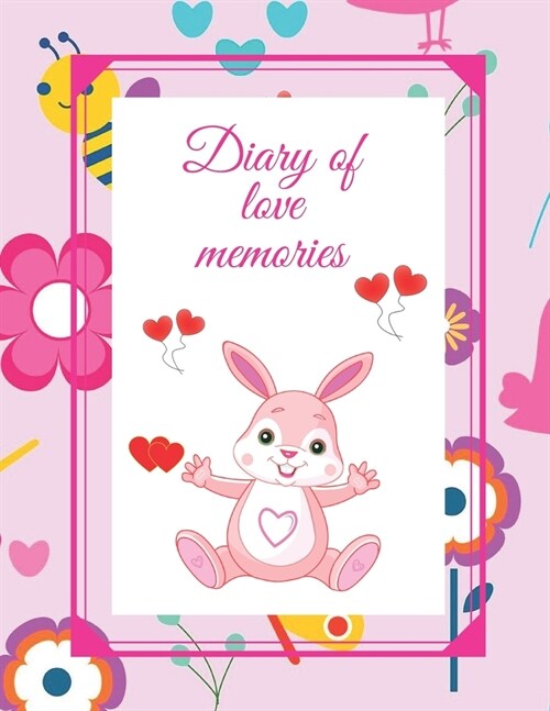 Diary of love memories: A diary in which you can write unusual stories from life. This cute notebook can also be used as a love book. Notebook (Paperback)