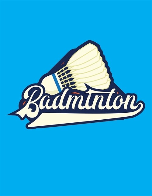 Badminton: Cool Badminton Journal Notebook - Gifts Idea for Badminton Notebook for Men & Women. (Paperback)