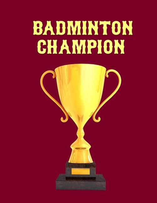 Badminton Champion: Cool Badminton Journal Notebook - Gifts Idea for Badminton Notebook for Men & Women. (Paperback)