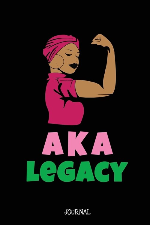 Aka Legacy Journal: Aka Alpha Kappa Alpha Journal Notebook - Sorority Sister Journal - 6 x 9 - Blank 110 pages Lined Journal (Paperback)