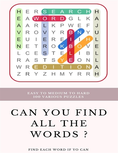 Easy to Medium to Hard 100 Various Puzzles Can You Find All the Words ? Find Each Word If Yo Can: Word Search Puzzle Book for Adults, large print word (Paperback)
