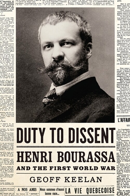 Duty to Dissent: Henri Bourassa and the First World War (Paperback)