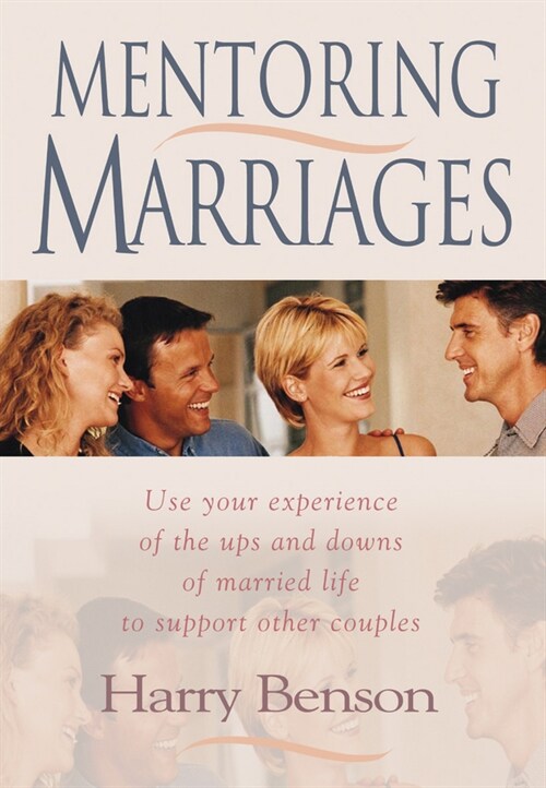 Mentoring Marriages : Use your experience of the ups and downs of married life to support othe (Paperback, New ed)