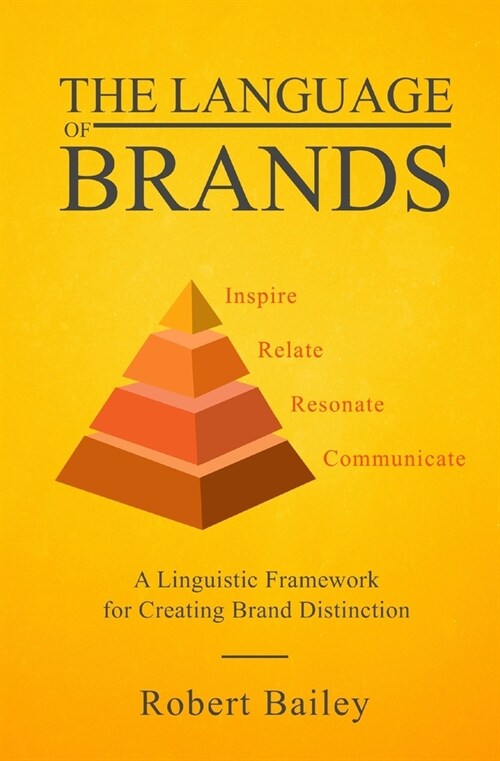 The Language of Brands: A Linguistic Framework for Creating Brand Distinction (Paperback)