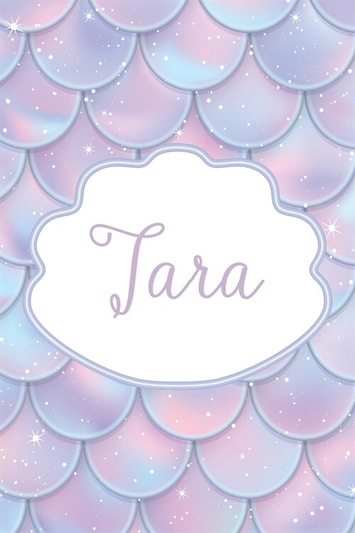 Tara: Personalized Name Journal Mermaid Writing Notebook For Girls and Women (Paperback)