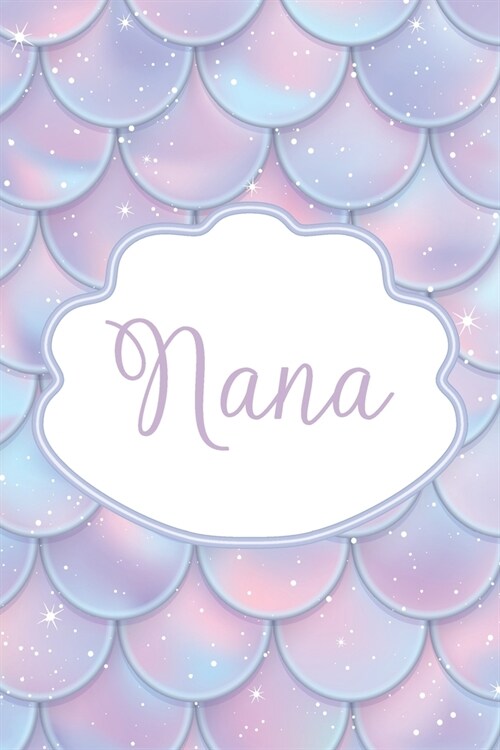 Nana: Personalized Name Journal Mermaid Writing Notebook For Girls and Women (Paperback)