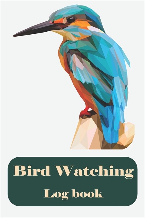 Bird watching log book: bird watching for beginners: The perfect book for Birders & Bird Watchers: Birders / Bird Watchers Journal: Gift for B (Paperback)