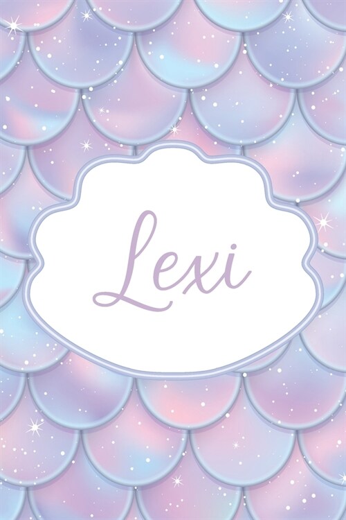 Lexi: Personalized Name Journal Mermaid Writing Notebook For Girls and Women (Paperback)