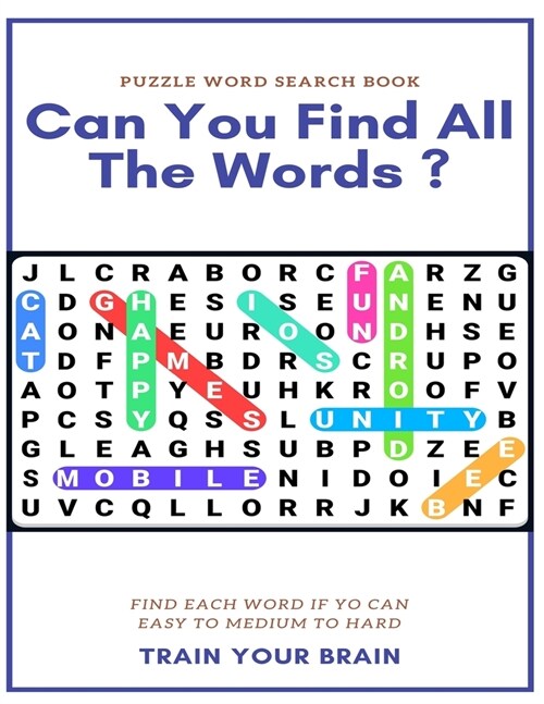 Puzzle Word Search Book Can You Find All the Words ? Find Each Word If Yo Can Easy to Medium to Hard Train Your Brain: Word Search Puzzle Book for Adu (Paperback)