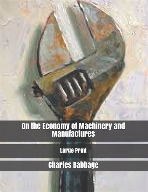 On the Economy of Machinery and Manufactures: Large Print (Paperback)