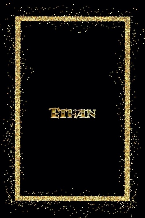 Ethan: Name Ethan Monogram Notebook - 120 Pages - Size 6x9, Soft Cover, Matte Finish- Gold Confetti Glitter Monogram Blank Li (Paperback)