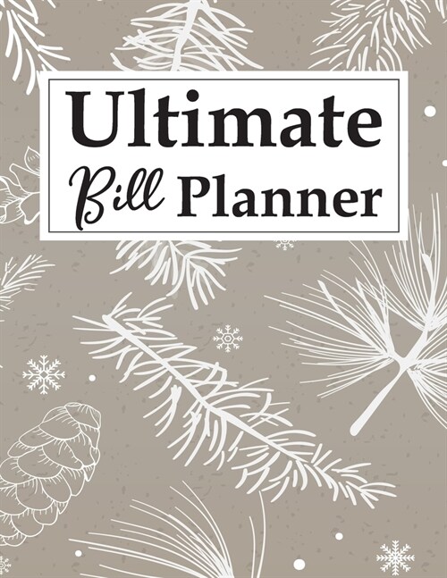 Ultimate Bill Planner: Perfect Monthly Bill Payment Tracker with Overview Bill Checklist Organizer Log Organizer Your Bills Make Your Budgeti (Paperback)