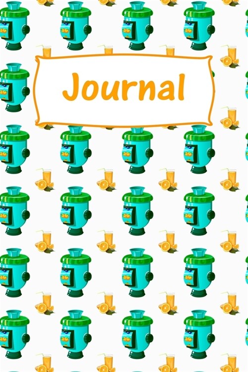 Journal: Notebook, Journal orange juicer machine cover pattern, Make An Orange Juice And Leave Wondering How You Did It: Funny (Paperback)