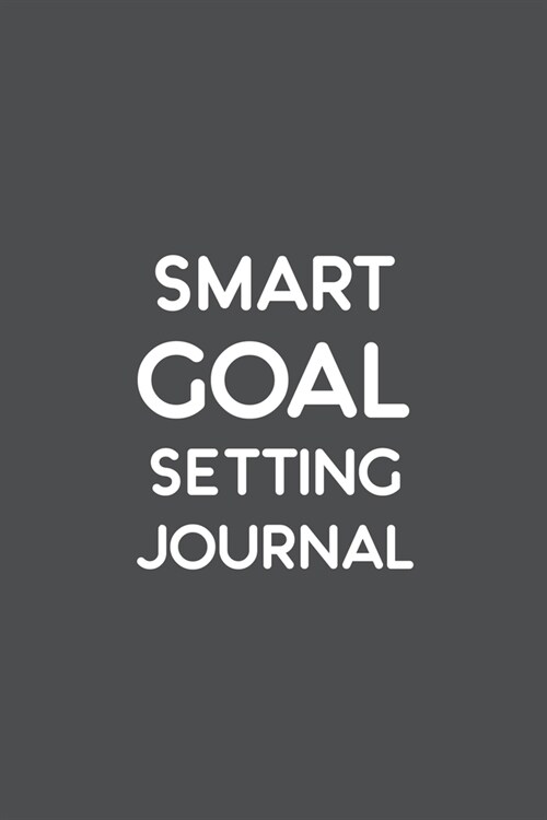 Smart Goal Setting Journal: A Productivity Planner and Motivational Log Book for self-development - Gorgeous gifts for student (Paperback)