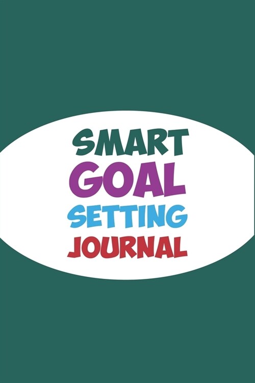 Smart Goal Setting Journal: A Productivity Planner and Motivational Log Book for self-development - Nice gifts for student (Paperback)