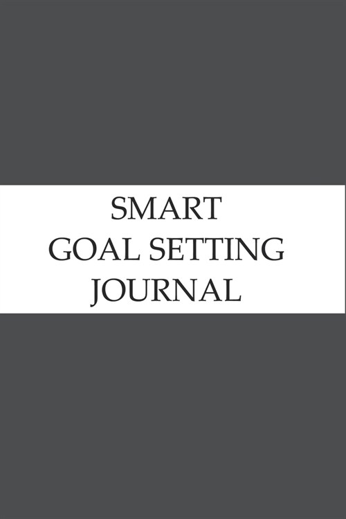 Smart Goal Setting Journal: A Productivity Planner and Motivational Log Book for self-development - Perfect gifts for girls and boys (Paperback)