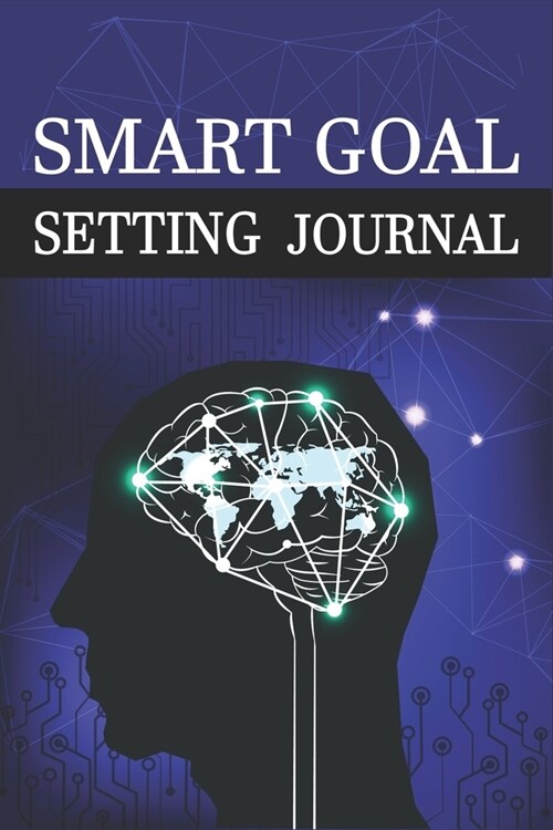 Smart Goal Setting Journal: A Productivity Planner and Motivational Log Book for self-development - Perfect gifts for teens (Paperback)