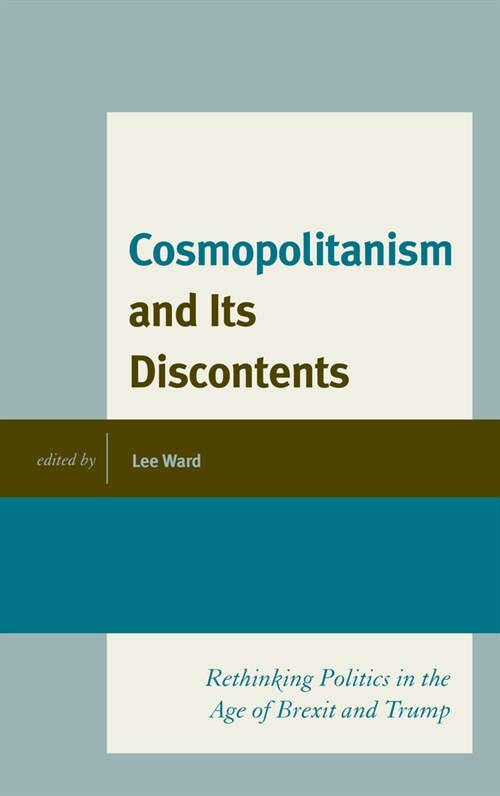 Cosmopolitanism and Its Discontents: Rethinking Politics in the Age of Brexit and Trump (Hardcover)