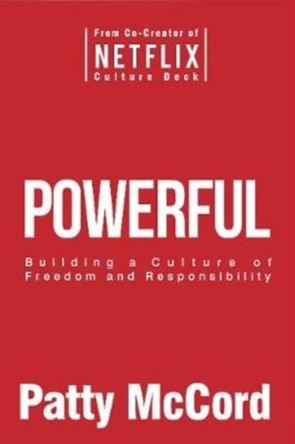 Powerful : Building a Culture of Freedom and Responsibility (Paperback)