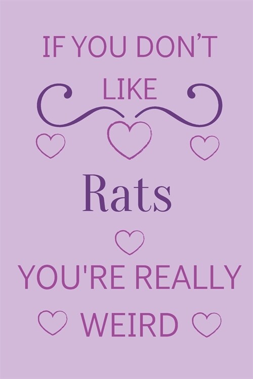 If You Dont Like Rats Youre Really Weird: Cute Lined Notepad Gift For Rat Lover (Paperback)