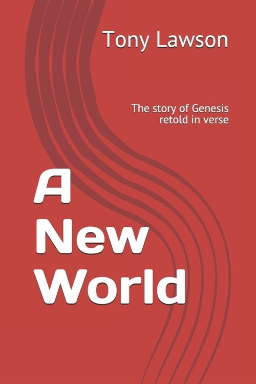 A New World: The story of Genesis retold in verse (Paperback)