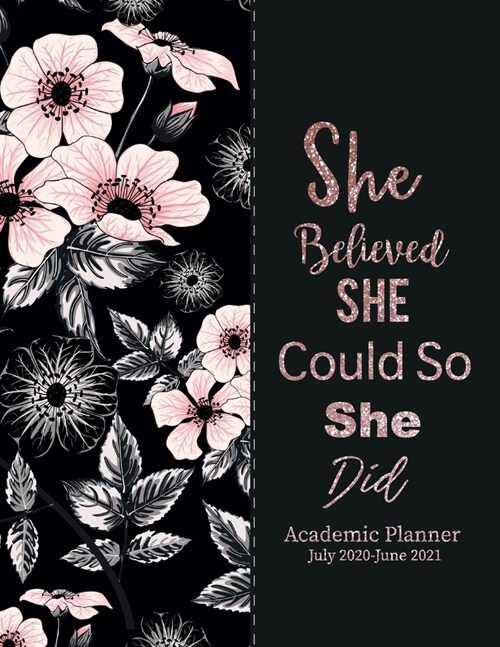 Academic Planner July 2020-June 2021 She Believed She Could So She Did: Scheduler Organizer 52 week academic planner time management appointment book (Paperback)