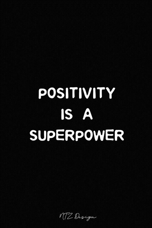 Positivity Is a Superpower: Motivational Quotes Blank Lined Notebook Journal Pocket Size Diary To Write in Black Matte Cover Sizes 6 X 9 Inches 15 (Paperback)