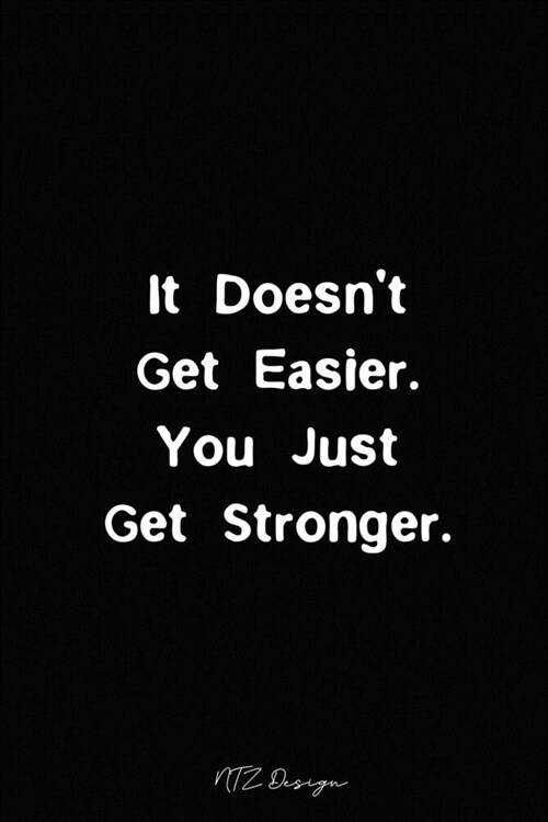 It Doesnt Get Easier You Just Get Stronger: Motivational and Inspirational Gym Fitness Quotes Blank Lined Notebook Journal Pocket Size Diary To Write (Paperback)