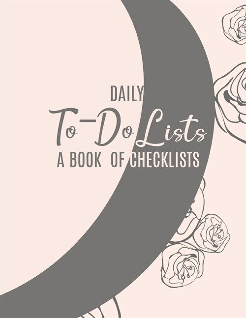 Daily To-Do Lists: A Book of Checklists: Task List Notebook - Notebook, Floral (Paperback)