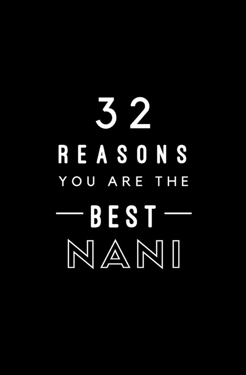 32 Reasons You Are The Best Nani: Fill In Prompted Memory Book (Paperback)