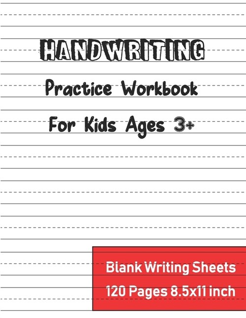 Handwriting Practice Workbook For Kids: Kindergarten Writing Paper With Lines Dotted Lined Preschool Writing 120 pages 8.5 x 11 Inch. (Paperback)