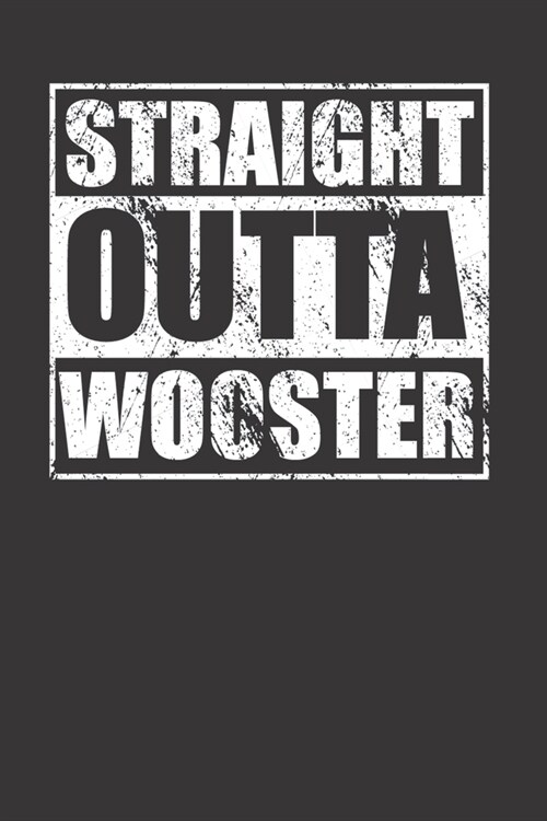 Straight Outta Wooster 120 Page Notebook Lined Journal For Wooster Pride (Paperback)