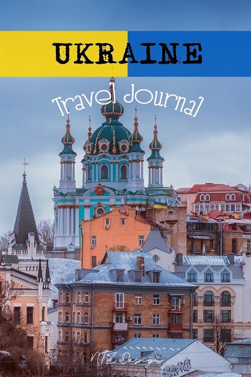 Ukraine Travel Journal: Blank Lined Notebook Diary To Write in for Travels And Adventure Of Your Trip Matte Cover 6 X 9 Inches 15.24 X 22.86 C (Paperback)