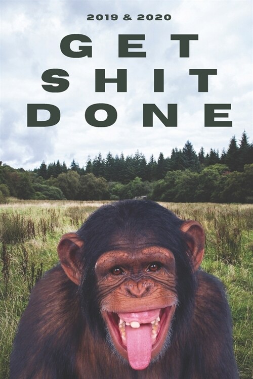 2020 & 2021 Two-Year Daily Planner To Get Shit Done - Funny Chimp Appointment Book - Two Year Weekly Agenda Notebook - Best Gift For Chimpanzee Owner: (Paperback)