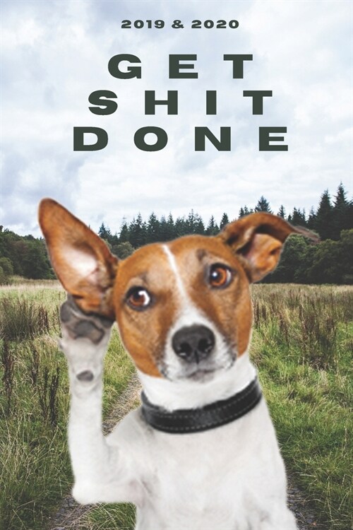 2020 & 2021 Two-Year Daily Planner To Get Shit Done - Funny Dog Appointment Book - Two Year Weekly Agenda Notebook - Best Gift For Jack Russell Terrie (Paperback)