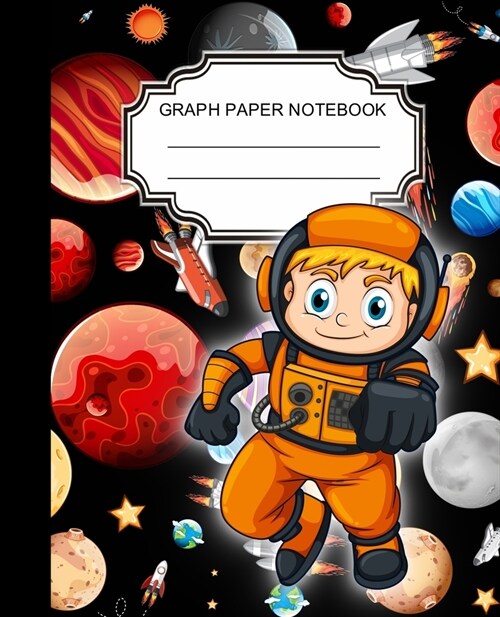 Graph Paper Notebook: Graph Ruled Paper Notebook Journal / Little Astronaut for Children, Teens, Students, Teachers, School and Home Writing (Paperback)
