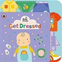 Baby Touch: Get Dressed : A touch-and-feel playbook (Board Book)