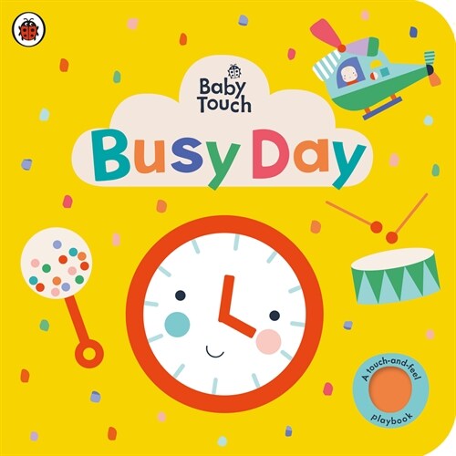 Baby Touch: Busy Day : A touch-and-feel playbook (Board Book)