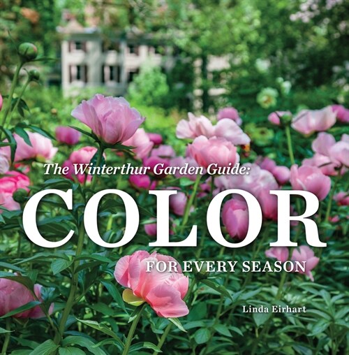 The Winterthur Garden Guide: Color for Every Season (Hardcover, 2, Second)