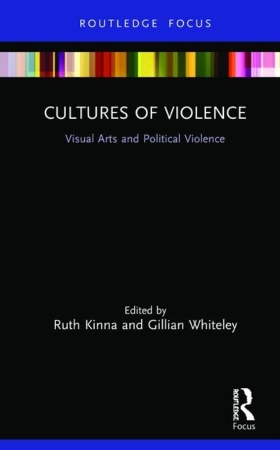 Cultures of Violence : Visual Arts and Political Violence (Hardcover)