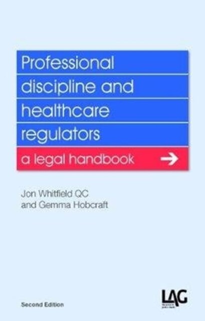 Professional discipline and healthcare regulators : a legal handbook (Paperback, 2 New edition)