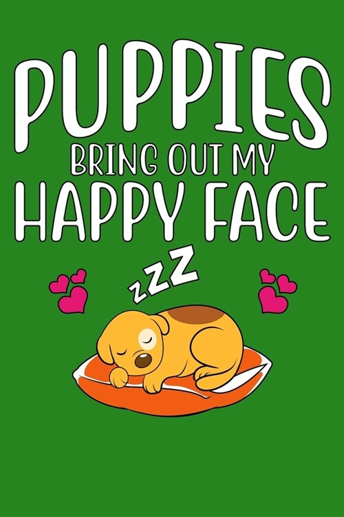 Puppies Bring Out My Happy Face: 100 Page 6 x 9 College Lined Notebook For Teens, Students and Adults (Paperback)