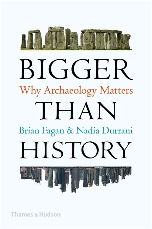 Bigger Than History : Why Archaeology Matters (Paperback)