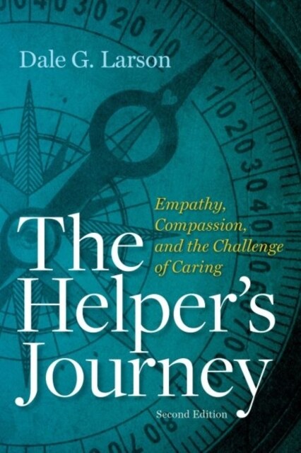 The Helpers Journey : Empathy, Compassion and the Challenge of Caring (Paperback, 2 Revised edition)