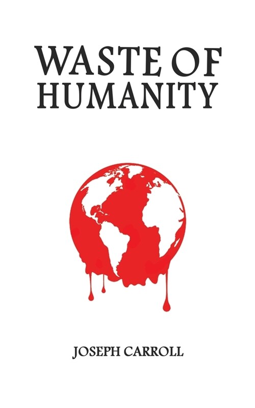 WASTE OF HUMANITY (Paperback)