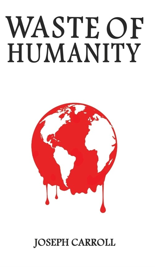 WASTE OF HUMANITY (Hardcover)