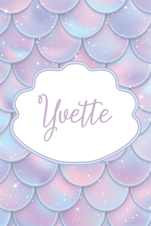 Yvette: Personalized Name Journal Mermaid Writing Notebook For Girls and Women (Paperback)