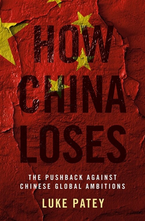 How China Loses: The Pushback Against Chinese Global Ambitions (Hardcover)