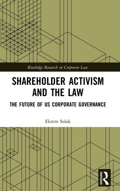 Shareholder Activism and the Law : The Future of US Corporate Governance (Hardcover)